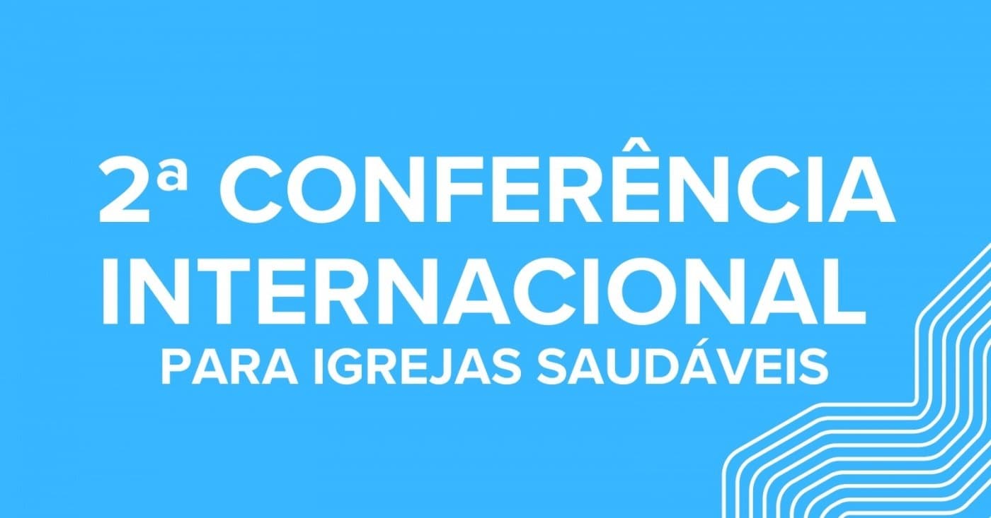 2ª Conferência Internacional para Igrejas Saudáveis